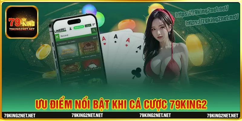 Ưu điểm nổi bật khi chơi cá cược tại 79king2 Ưu điểm nổi bật khi chơi cá cược tại 79king2